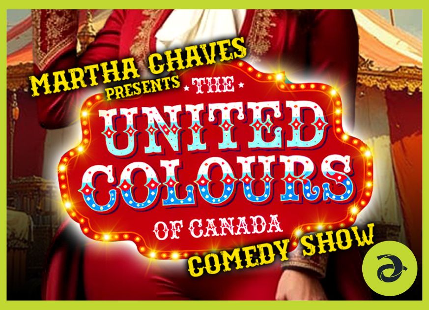 Graphic that says Martha Chaves presents United Colours of Canada Comedy